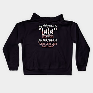 My Nickname Is Lala My Full Name Is Lala Lala Lala Kids Hoodie